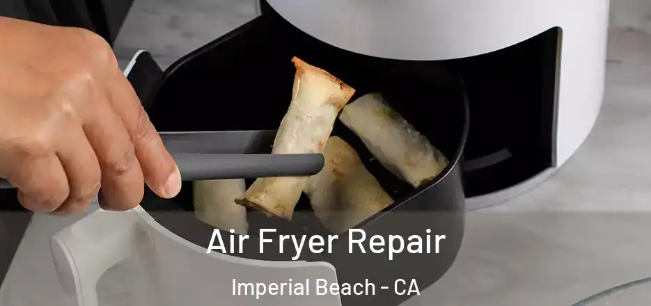  Air Fryer Repair Imperial Beach - CA