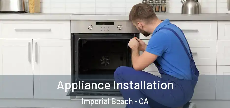  Appliance Installation Imperial Beach - CA