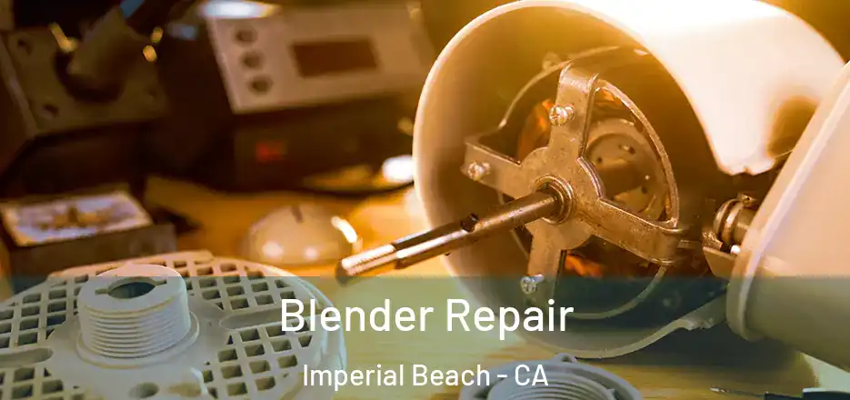  Blender Repair Imperial Beach - CA