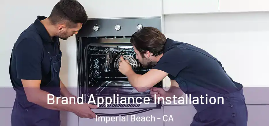 Brand Appliance Installation Imperial Beach - CA