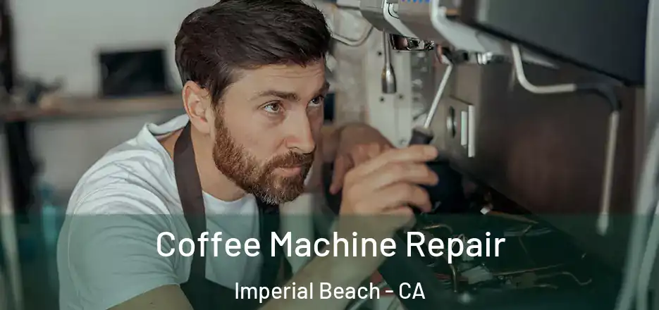  Coffee Machine Repair Imperial Beach - CA