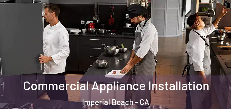 Commercial Appliance Installation Imperial Beach - CA