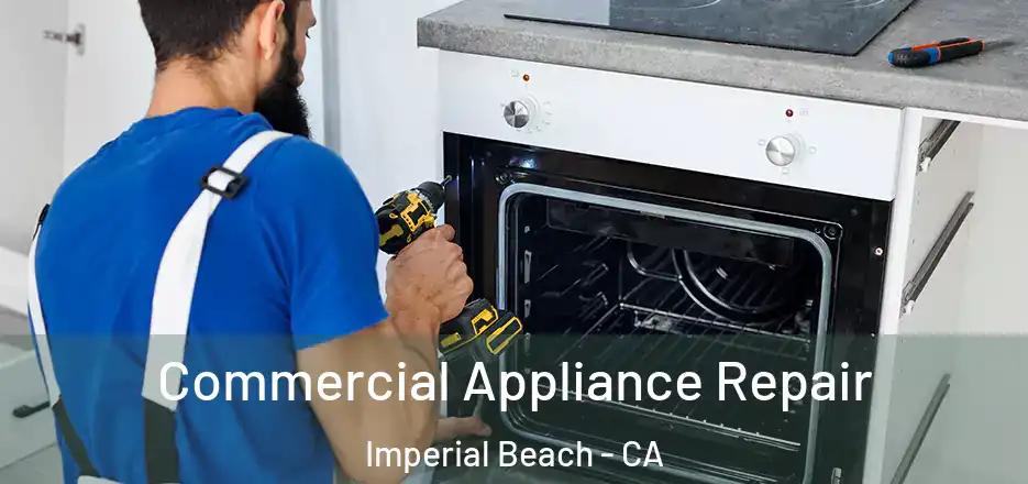  Commercial Appliance Repair Imperial Beach - CA