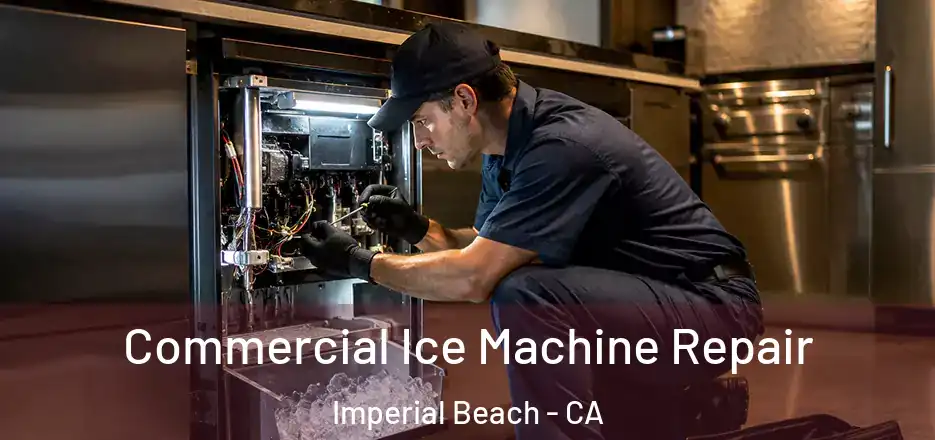  Commercial Ice Machine Repair Imperial Beach - CA