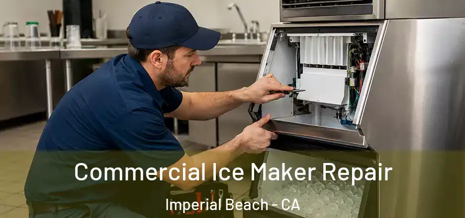  Commercial Ice Maker Repair Imperial Beach - CA