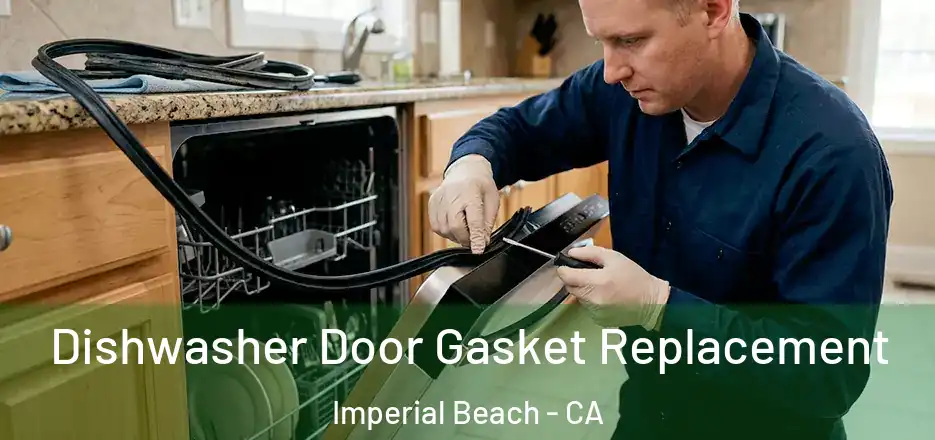 Dishwasher Door Gasket Replacement Imperial Beach - CA
