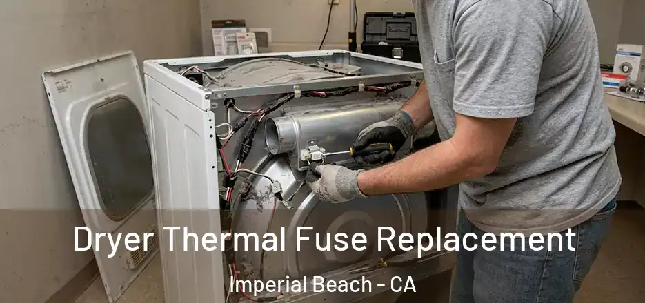 Dryer Thermal Fuse Replacement Imperial Beach - CA