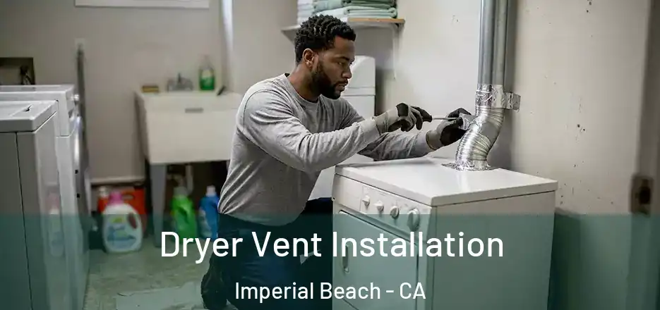  Dryer Vent Installation Imperial Beach - CA