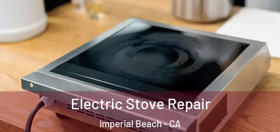  Electric Stove Repair Imperial Beach - CA