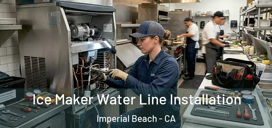 Ice Maker Water Line Installation Imperial Beach - CA