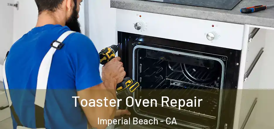  Toaster Oven Repair Imperial Beach - CA