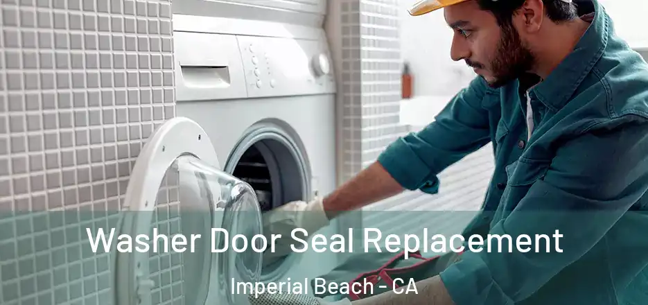 Washer Door Seal Replacement Imperial Beach - CA