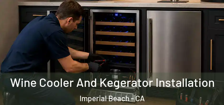  Wine Cooler And Kegerator Installation Imperial Beach - CA